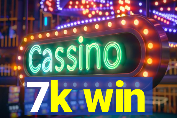 7k win